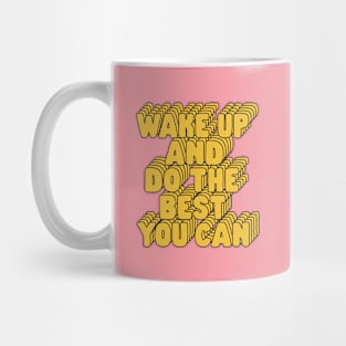 Wake Up and Do The Best You Can in Pink Peach and Yellow Mug